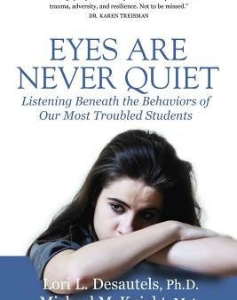 Eyes Are Never Quiet: Listening Beneath the Behaviors of Our Most Troubled Students Fashion