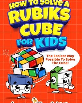 How To Solve A Rubik s Cube For Kids: The Easiest Way Possible To Solve The Cube! on Sale