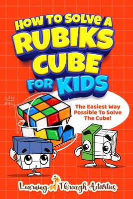 How To Solve A Rubik s Cube For Kids: The Easiest Way Possible To Solve The Cube! on Sale