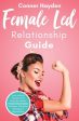 Female Led Relationship Guide: How to Be a Femdom and Have the Perfect Female Domination Domestic Discipline Marriage or Relationship For Cheap