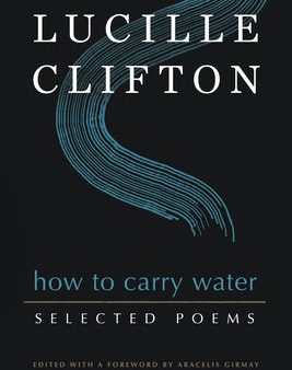 How to Carry Water: Selected Poems of Lucille Clifton Hot on Sale