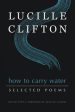 How to Carry Water: Selected Poems of Lucille Clifton Hot on Sale