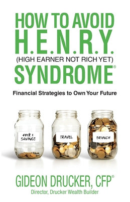 How to Avoid H. E. N. R. Y. Syndrome (High Earner Not Rich Yet): Financial Strategies to Own Your Future Online Hot Sale