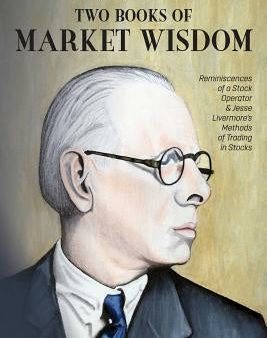 Jesse Livermore s Two Books of Market Wisdom: Reminiscences of a Stock Operator & Jesse Livermore s Methods of Trading in Stocks Online Sale