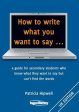 How to write what you want to say ...: a guide for secondary students who know what they want to say but can t find the worlds Discount