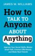 How to Talk to Anyone About Anything: Improve Your Social Skills, Master Small Talk, Connect Effortlessly, and Make Real Friends Cheap