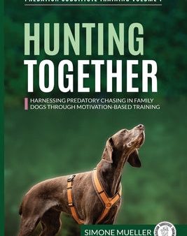 Hunting Together: Harnessing Predatory Chasing in Family Dogs through Motivation-Based Training Online now