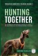 Hunting Together: Harnessing Predatory Chasing in Family Dogs through Motivation-Based Training Online now