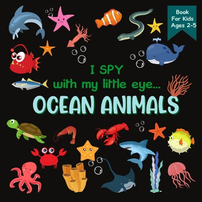 I Spy With My Little Eye OCEAN ANIMALS Book For Kids Ages 2-5: A Fun Activity Learning, Picture and Guessing Game For Kids Toddlers & Preschoolers Boo Online Hot Sale