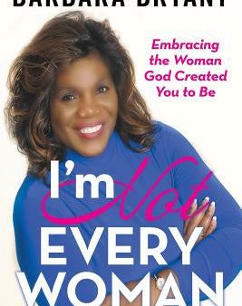 I m Not Every Woman: Embracing the Woman God Created You to Be Discount