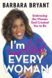 I m Not Every Woman: Embracing the Woman God Created You to Be Discount