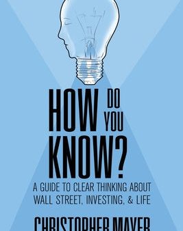 How Do You Know? A Guide to Clear Thinking About Wall Street, Investing, and Life Online Sale