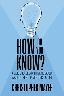 How Do You Know? A Guide to Clear Thinking About Wall Street, Investing, and Life Online Sale