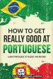 How to Get Really Good at Portuguese: Learn Portuguese to Fluency and Beyond Online