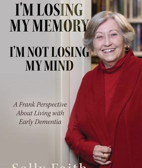 I m Losing My Memory; I m NOT Losing My Mind: A Frank Perspective about Living with Early Dementia on Sale