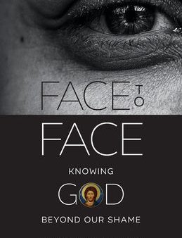 Face to Face: Knowing God beyond Our Shame Cheap