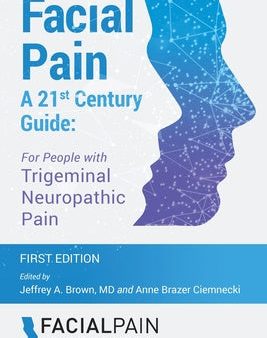 Facial Pain A 21st Century Guide: For People with Trigeminal Neuropathic Pain Discount