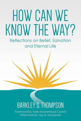 How Can We Know The Way?: Reflections on Belief, Salvation and Eternal Life Online Sale