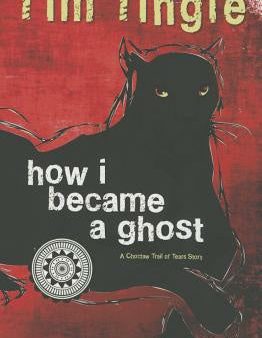 How I Became a Ghost: A Choctaw Trail of Tears Story Online Hot Sale