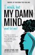 I Would, but My DAMN MIND Won t Let Me!: A Simple Guide to Help You Understand and Manage Your Complex Thoughts and Feelings Online Hot Sale