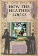 How the Heather Looks: a joyous journey to the British sources of children s books Online