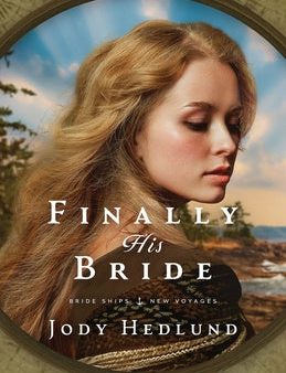 Finally His Bride: A Bride Ships Novel For Cheap